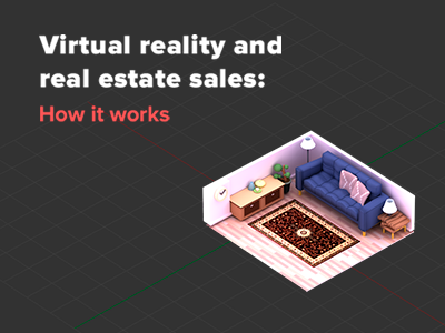 Virtual reality and real estate sales: how it works